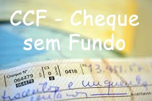 O que é CCF – Cheque sem fundo
