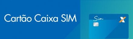 Cartão Caixa Sim: Como solicitar, quais as vantagens?